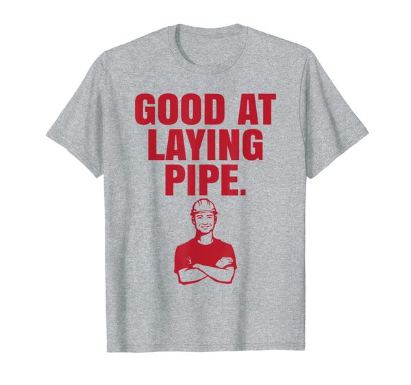 

Good At Laying Pipe - Construction Worker T-Shirt Gift T-Shirt, Mainly pictures