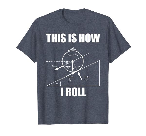 

funny physics shirt - this is how i roll physics tshirt, White;black