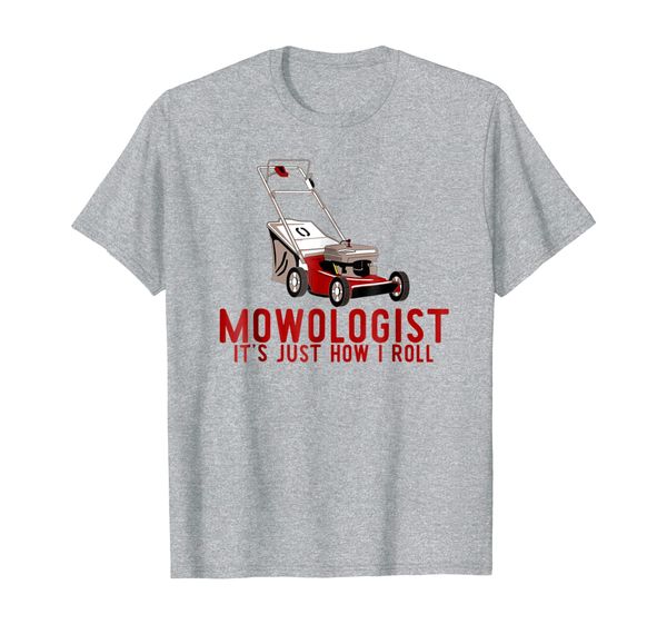 

mowologist - it's just how i roll shirt funny lawnmower, White;black