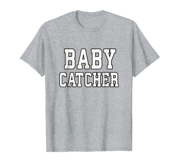 

funny baby catcher t-shirt for midwives dads obgyn doctors, White;black
