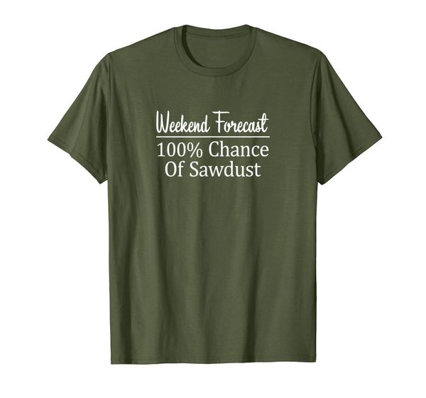 

weekend forecast 100% chance of sawdust t-shirt, White;black