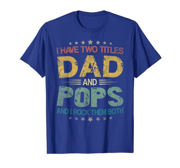 

i have two titles dad pops funny tshirt fathers day gift, White;black