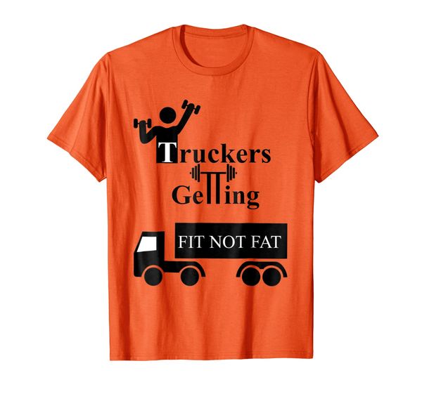 

Truckers Getting Fit Not Fat Tee Shirt version 2, Mainly pictures