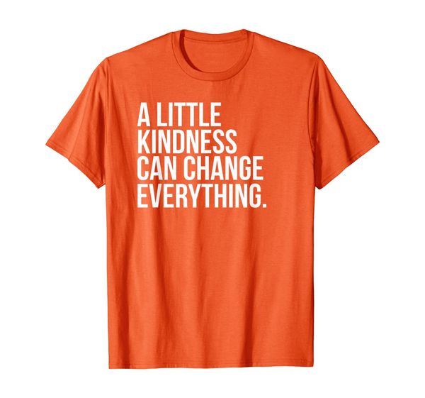 

a little kindness can change everything colored shirt, White;black