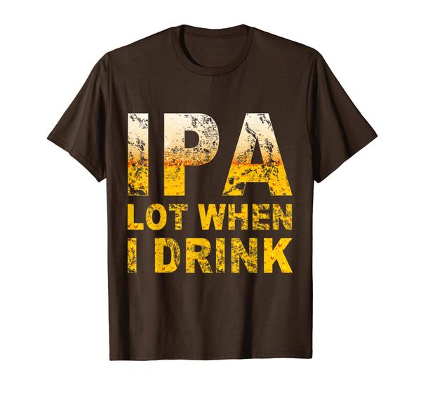 

ipa lot when i drink t-shirt funny beer lover gift shirt, White;black