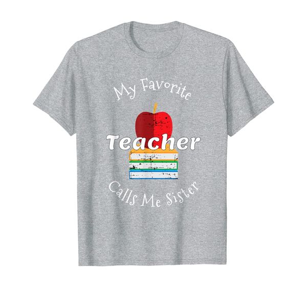 

my favorite teacher calls me sister t-shirt, White;black