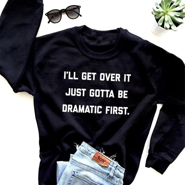 

i'll get over it just gotta be dramatic first sweatshirt casual hipster stylish letter dramatic slogan hoodies girl jumper y200610, Black