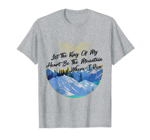 

king of my heart be the mountain where i run t-shirt gift, White;black
