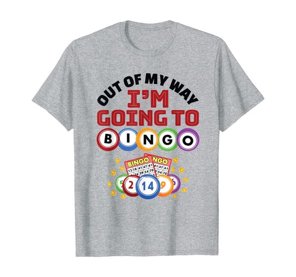 

Out Of My Way I'm Going To Bingo TShirt, Mainly pictures