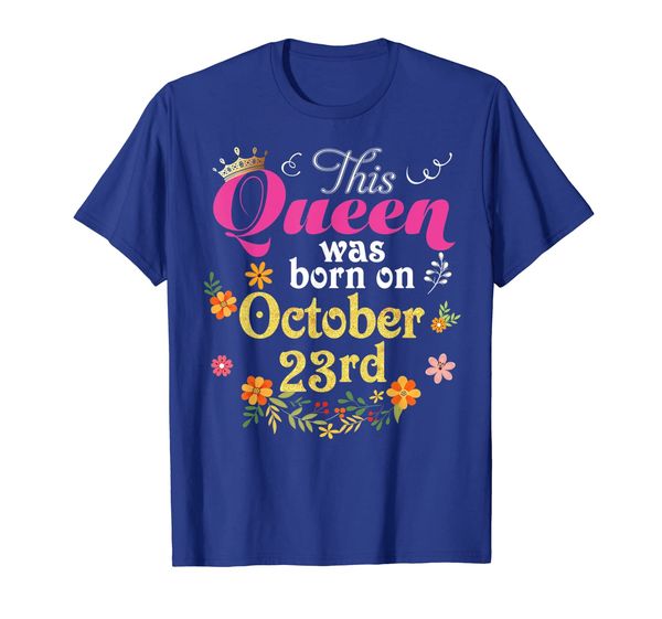 

this queen was born on october 23rd happy birthday t-shirt, White;black