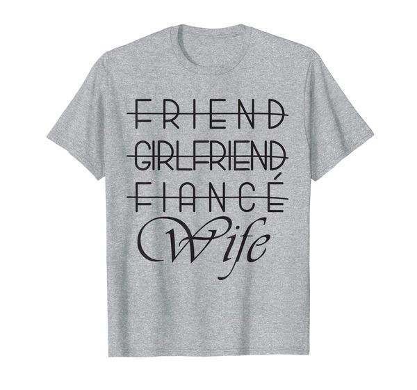 

Friend, Girlfriend, Fiancee, Wife T-Shirt for Bride Wedding, Mainly pictures