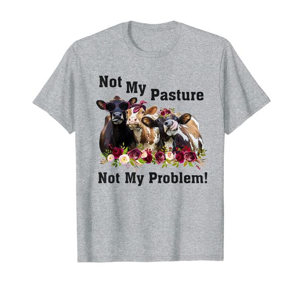

farm cow not my pasture not my problems flower t-shirt, White;black