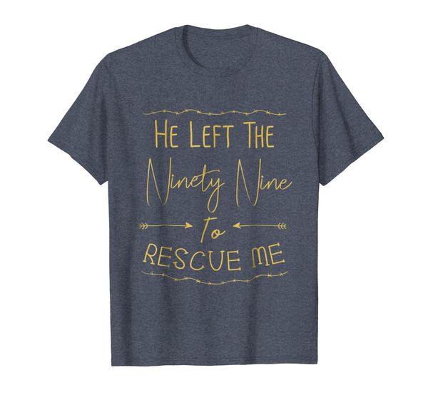 

he left the ninety nine to rescue me shirt christian family, White;black
