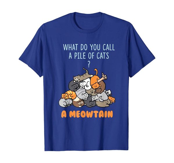 

What Do You Call A Pile Of Cats A Meowtain Funny T-Shirt, Mainly pictures