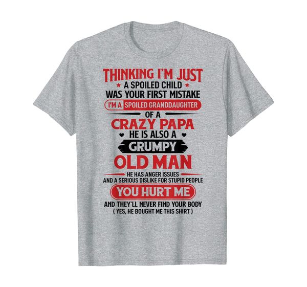 

i'm a spoiled granddaughter of a crazy papa - grandpa t-shirt, White;black