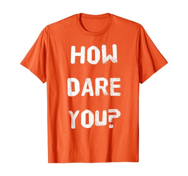 

how dare you - climate activist t-shirt, White;black