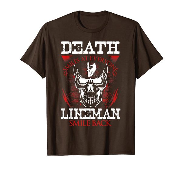 

Death Smiles At Everyone Lineman Smile Back T-Shirt, Mainly pictures