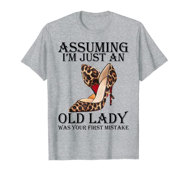 

assuming i'm just an old lady was your first mistake shirt, White;black