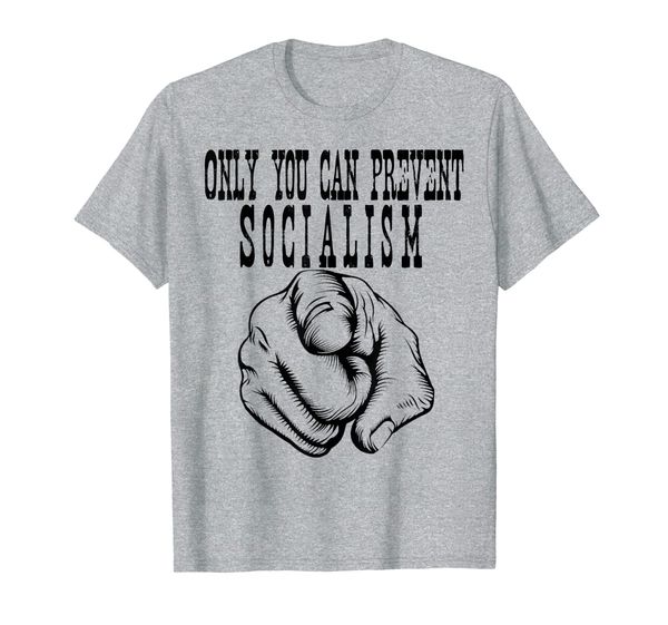 

Anti-Socialism T-Shirt Only You Can Prevent Socialism, Mainly pictures