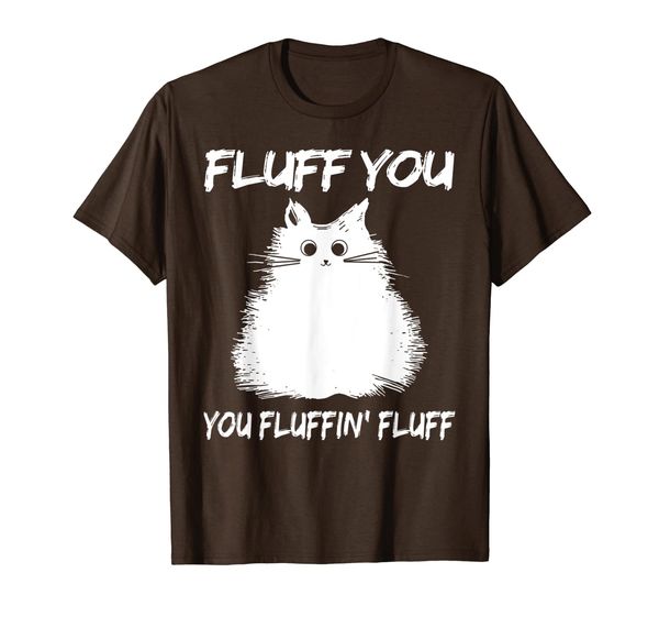 

fluff you you fluffin' fluff shirt funny cat kitten t-shirt, White;black