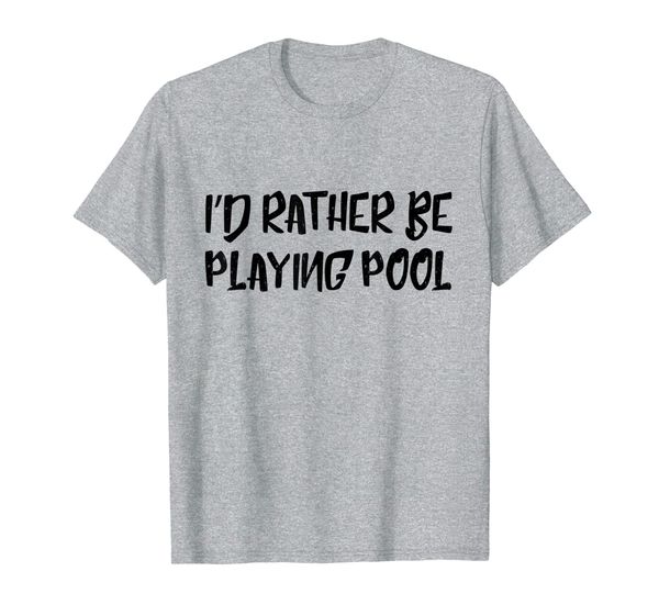 

i'd rather be playing pool tshirt funny humor tee billiards, White;black