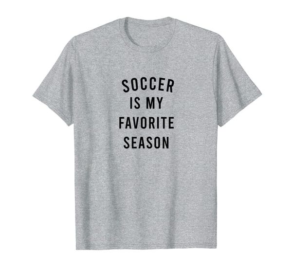 

soccer is my favorite season t-shirt, White;black