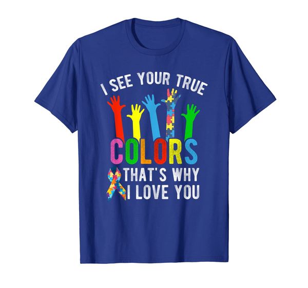 

i see your true colors that's why i love you autism t-shirt, White;black