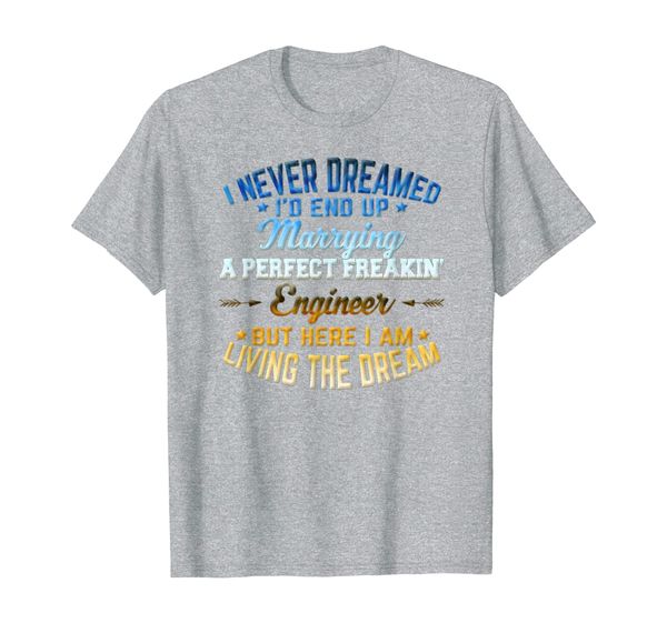 

i never dreamed i'd end up marrying a perfect wife but t-shirt, White;black
