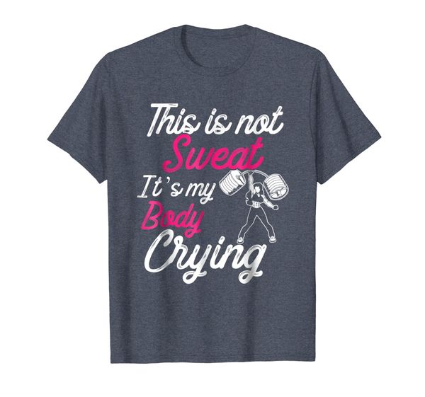 

workout gym t shirt this is not sweat it's my body crying, White;black