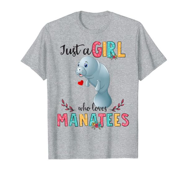 

Just A Girl Who Loves Manatees Cute Gift Shirt, Mainly pictures