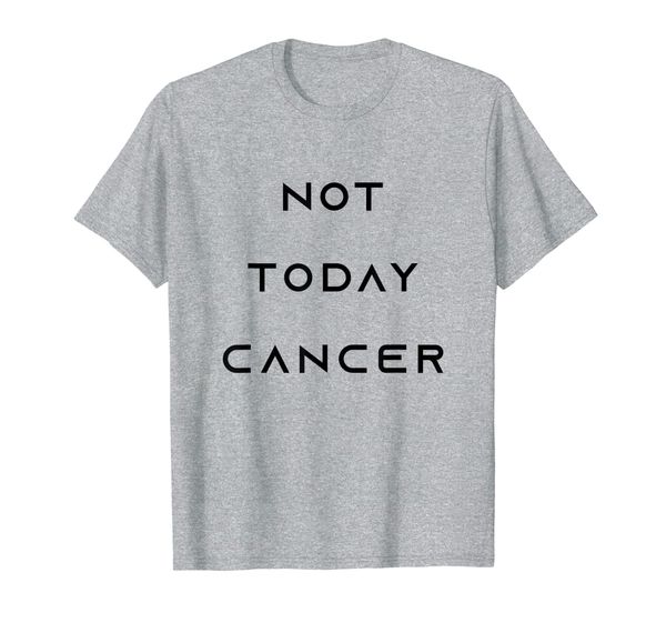 

not today cancer chemotherapy warrior survivor t-shirt, White;black