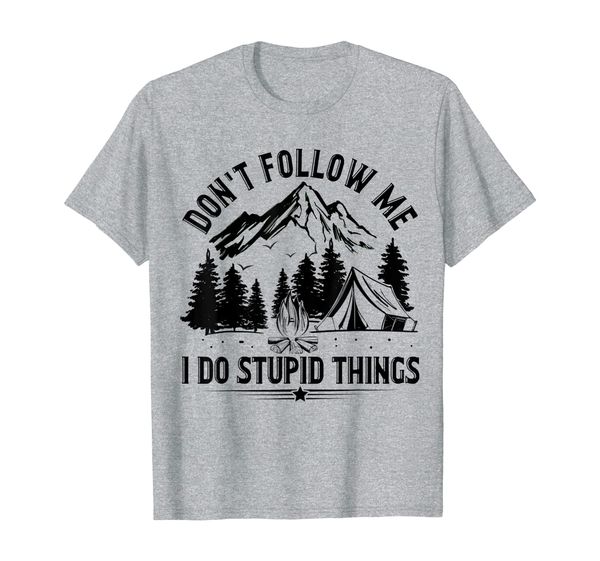 

don't follow me i do stupid things camping t-shirt, White;black