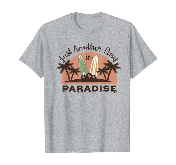

Just Another Day in Paradise Funny Gift Idea T-shirt, Mainly pictures