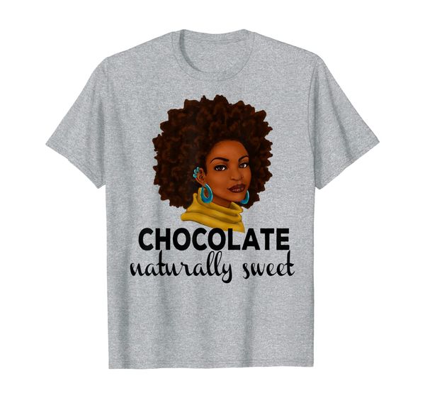 

chocolate -naturally sweet-proud-black woman t shirt gift, White;black