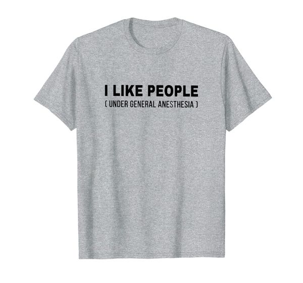 

i like people under general anesthesia t shirt, White;black