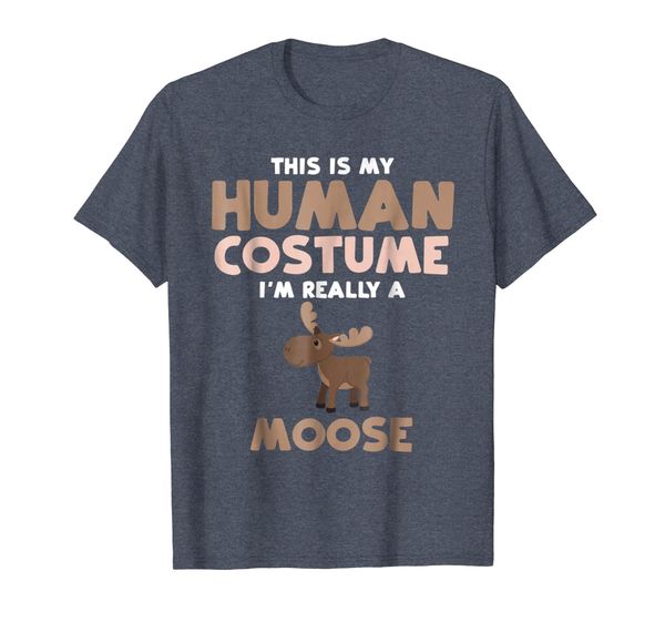 

this is my human costume i'm really a moose shirt gift tee, White;black
