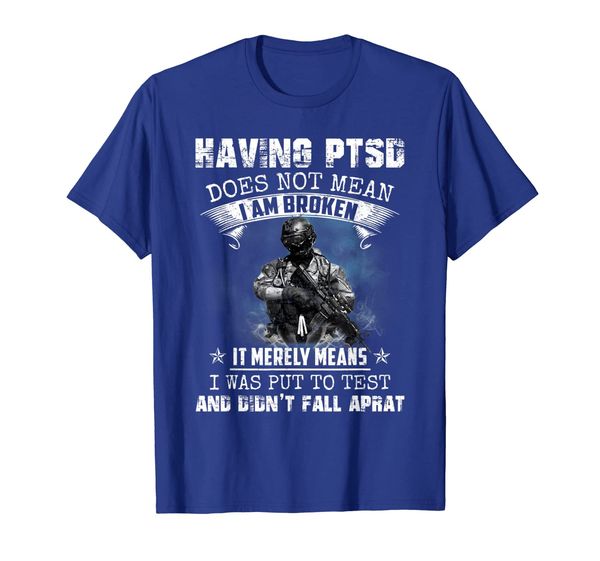 

having ptsd does not mean i am broken cool gift shirt, White;black