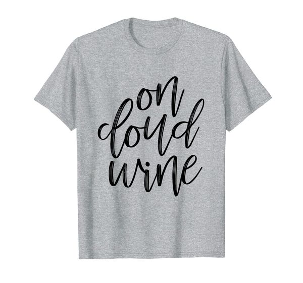 

women's on cloud wine t shirt - funny drinking quotes shirt, White;black