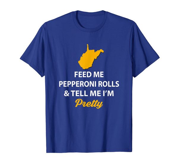 

Funny West Virginia Shirt Feed Me Pepperoni Rolls Pretty Tee, Mainly pictures