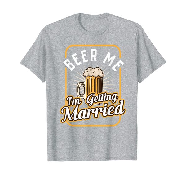 

beer me i'm getting married groom groomsmen t-shirt, White;black