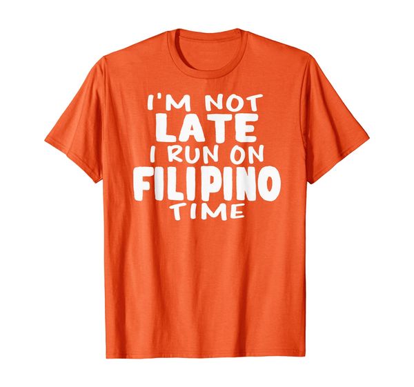 

i'm not late i run on filipino time pinoy lol funny t-shirt, White;black