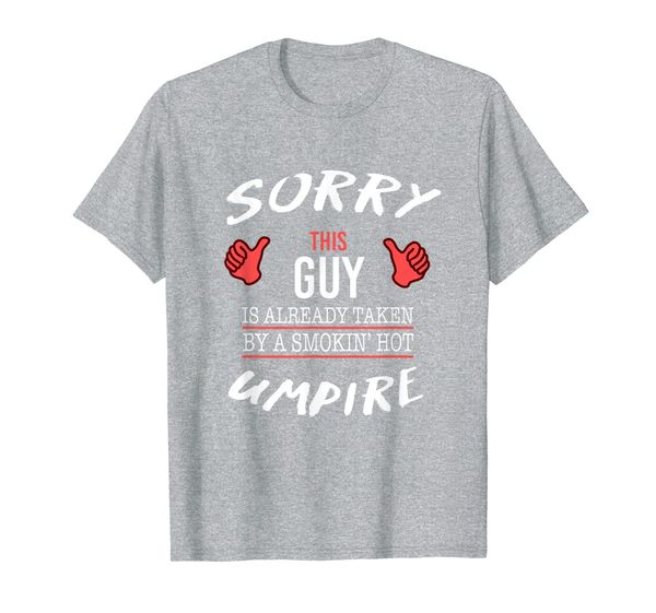 

sorry this guy is taken by umpire funny t shirt, White;black
