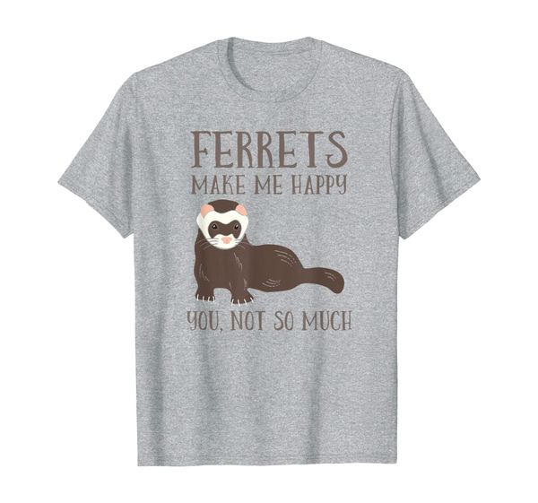

ferrets make me happy you not so much funny ferret graphic t-shirt, White;black