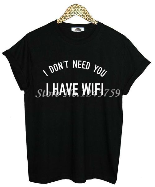 

new women tshirt i don't need you i have wifi letter print cotton casual funny shirt for lady white black tee hipster zt20-2
