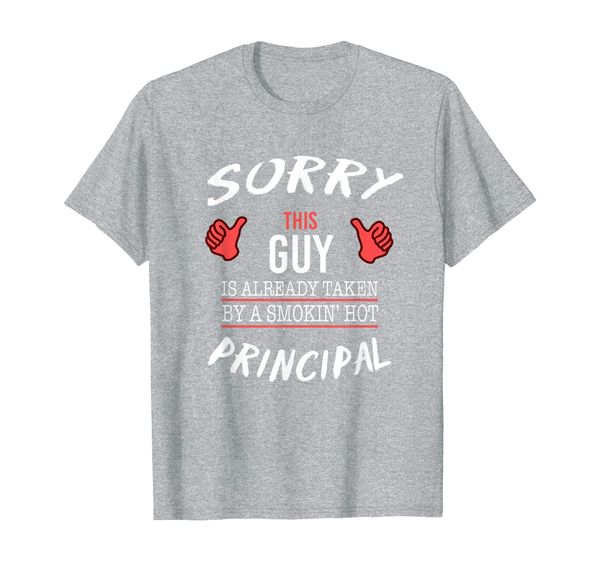 

sorry this guy is taken by principal funny t shirt, White;black