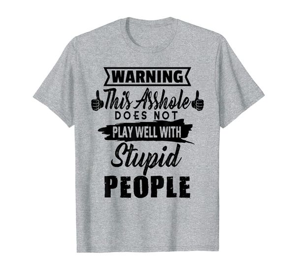 

warning this asshole does not play well with stupid people t-shirt, White;black
