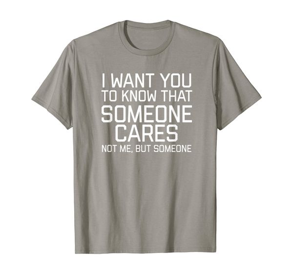 

i want you to know that someone cares not me but someone t, White;black