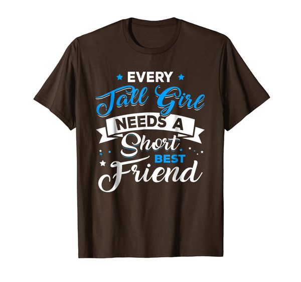 

Friend T Shirts Every Tall Girl Need A Short Best Friends, Mainly pictures