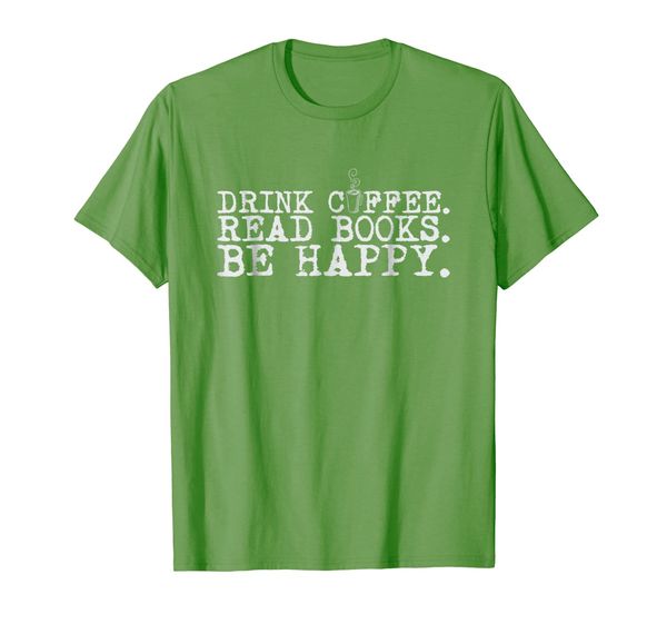

drink coffee read books be happy shirt, White;black