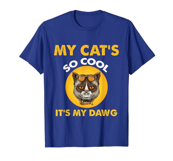 

my cat so cool it's is my dawg tshirt cat lover owner, White;black